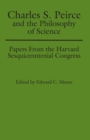 Image for Charles S. Peirce and the Philosophy of Science : Papers from the Harvard Sesquicentennial Congress