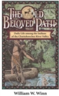 Image for The old beloved path  : daily life among the Indians of the Chattahoochee River Valley