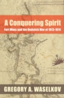 Image for A Conquering Spirit : Fort Mims and the Redstick War of 1813-1814