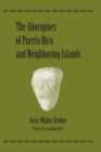 Image for The Aborigines of Puerto Rico and Neighboring Islands