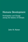 Image for Humane Development : Participation and Change Among the Sadama of Ethiopia