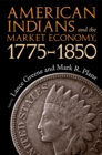 Image for American Indians and the Market Economy, 1775-1850