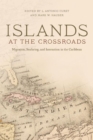 Image for Islands at the crossroads  : migration, seafaring, and interaction in the Caribbean