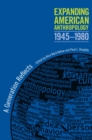 Image for Expanding American Anthropology, 1945-1980