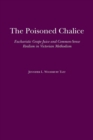 Image for The Poisoned Chalice : Eucharistic Grape Juice and Common-Sense Realism in Victorian Methodism