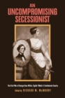 Image for An Uncompromising Secessionist