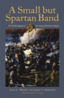 Image for A Small but Spartan Band : The Florida Brigade in Lee&#39;s Army of Northern Virginia