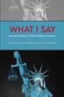 Image for What I say  : innovative poetry by black writers in America