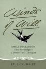 Image for Winds of Will : Emily Dickinson and the Sovereignty of Democratic Thought