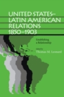 Image for United States-Latin American Relations, 1850-1903