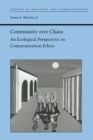 Image for Community over Chaos : An Ecological Perspective on Communication Ethics