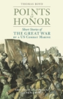 Image for Points of honor  : short stories of The Great War by a US combat marine