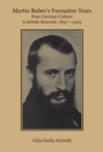 Image for Martin Buber&#39;s Formative Years : From German Culture to Jewish Renewal, 1897-1909