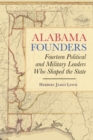 Image for Alabama Founders : Fourteen Political and Military Leaders Who Shaped the State