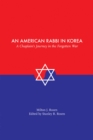 Image for An American rabbi in Korea  : a chaplain&#39;s journey in the forgotten war