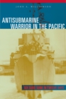Image for Antisubmarine Warrior in the Pacific : Six Subs Sunk in Twelve Days