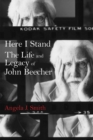 Image for Here I stand  : the life and legacy of John Beecher