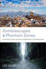Image for Zombiescapes and phantom zones  : ecocriticism and the liminal from &#39;Invisible man&#39; to &#39;The walking dead&#39;