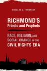 Image for Richmond&#39;s priests and prophets  : race, religion, and social change in the civil rights era