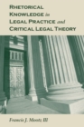 Image for Rhetorical Knowledge in Legal Practice and Critical Legal Theory