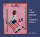 Image for The Story Quilts of Yvonne Wells