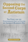 Image for Opposing the Second Corps at Antietam : The Fight for the Confederate Left and Center on America&#39;s Bloodiest Day