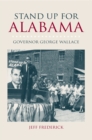 Image for Stand up for Alabama: Governor George Wallace