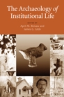 Image for The archaeology of institutional life