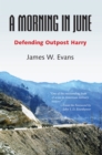 Image for A morning in June: defending Outpost Harry