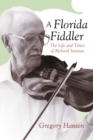 Image for A Florida fiddler: the life and times of Richard Seaman