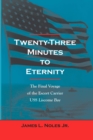Image for Twenty-three minutes to eternity: the final voyage of the escort carrier U.S.S. Liscome Bay