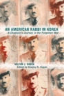 Image for An American rabbi in Korea: a chaplain&#39;s journey in the forgotten war
