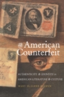 Image for The American counterfeit: authenticity and identity in American literature and culture