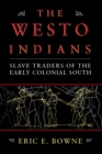 Image for The Westo Indians: slave traders of the early colonial South