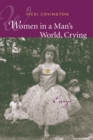 Image for Women in a man&#39;s world, crying: essays