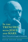 Image for In the trenches with Jesus and Marx: Harry F. Ward and the struggle for social justice