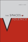 Image for The spaces of violence