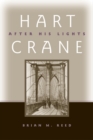 Image for Hart Crane: after his lights