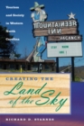 Image for Creating the land of the sky: tourism and society in western North Carolina