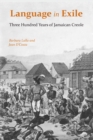 Image for Language in exile: three hundred years of Jamaican Creole