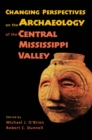 Image for Changing Perspectives on the Archaeology of the Central Mississippi Valley