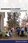 Image for Archaeologists as activists: can archaeologists change the world?