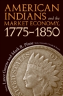 Image for American Indians and the market economy, 1775-1850