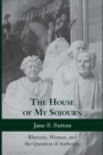 Image for The house of my sojourn: rhetoric, women, and the question of authority