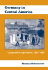 Image for Germany in Central America: competitive imperialism, 1821-1929