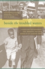 Image for Beside the troubled waters: a black doctor remembers life, medicine, and civil rights in an Alabama town