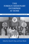 Image for The foreign missionary enterprise at home: explorations in North American cultural history