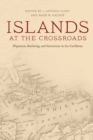 Image for Islands at the crossroads: migration, seafaring, and interaction in the Caribbean