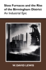 Image for Sloss Furnaces and the rise of the Birmingham district: an industrial epic