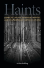 Image for Haints: American ghosts, millennial passions, and contemporary gothic fictions